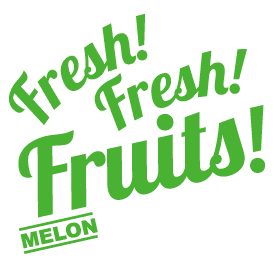 Fresh! Fresh! Fruits! MELON